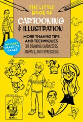 Little Book of Cartooning & Illustration: More than 50 tips and techniques for drawing characters, animals, and expressions, Volume 4 цена и информация | Книги об искусстве | pigu.lt