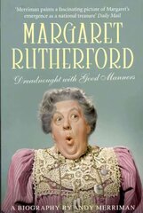 Margaret Rutherford: Dreadnought with Good Manners kaina ir informacija | Biografijos, autobiografijos, memuarai | pigu.lt