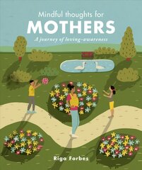 Mindful Thoughts for Mothers: A journey of loving-awareness kaina ir informacija | Saviugdos knygos | pigu.lt