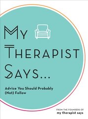 My Therapist Says: Advice You Should Probably (Not) Follow цена и информация | Фантастика, фэнтези | pigu.lt