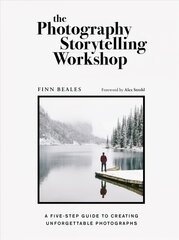 Photography Storytelling Workshop: A five-step guide to creating unforgettable photographs kaina ir informacija | Fotografijos knygos | pigu.lt