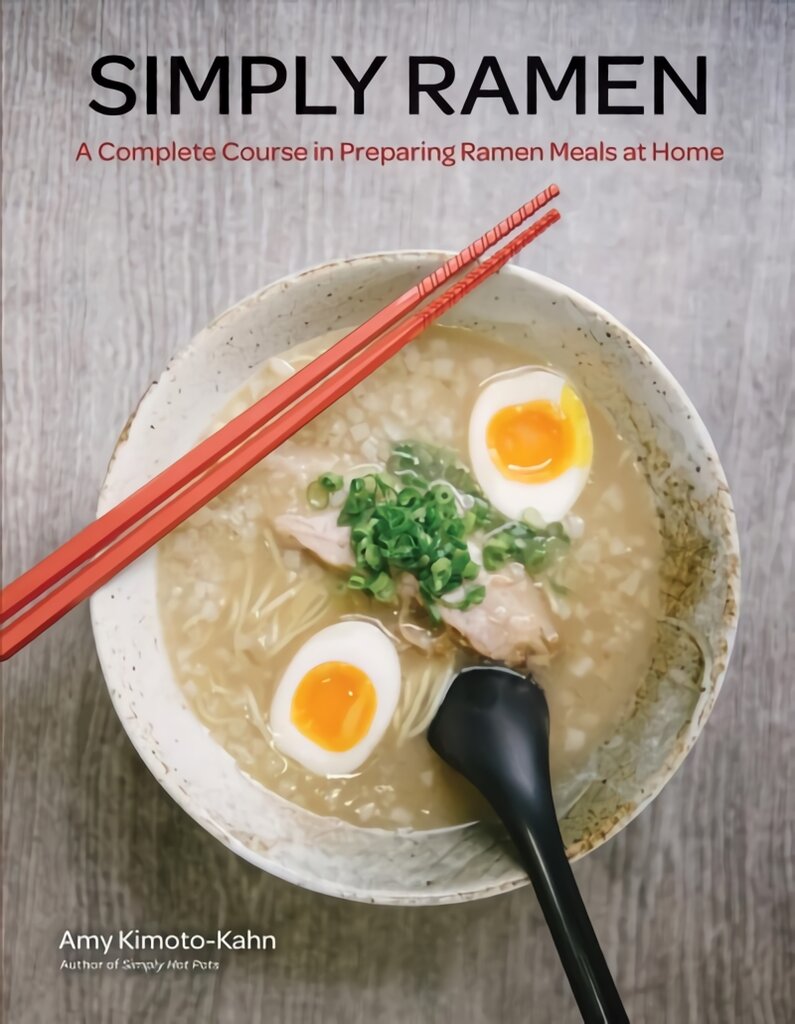 Simply Ramen: A Complete Course in Preparing Ramen Meals at Home, Volume 1 kaina ir informacija | Receptų knygos | pigu.lt