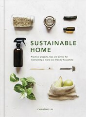 Sustainable Home: Practical projects, tips and advice for maintaining a more eco-friendly household New Edition, Volume 1 kaina ir informacija | Saviugdos knygos | pigu.lt