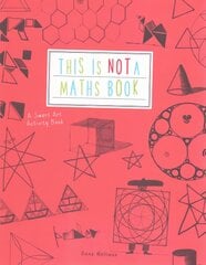 This is Not a Maths Book: A Smart Art Activity Book цена и информация | Книги для подростков  | pigu.lt