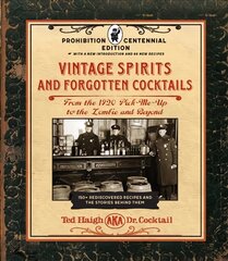 Vintage Spirits and Forgotten Cocktails: Prohibition Centennial Edition: From the 1920 Pick-Me-Up to the Zombie and Beyond - 150plus Rediscovered Recipes and the Stories Behind Them, With a New Introduction and 66 New Recipes kaina ir informacija | Receptų knygos | pigu.lt