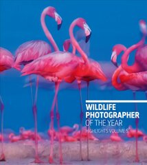 Wildlife Photographer of the Year: Highlights Volume 5 kaina ir informacija | Fotografijos knygos | pigu.lt