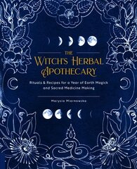 Witch's Herbal Apothecary: Rituals & Recipes for a Year of Earth Magick and Sacred Medicine Making kaina ir informacija | Saviugdos knygos | pigu.lt