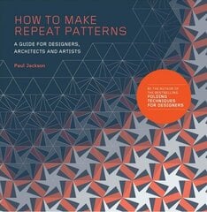 How to Make Repeat Patterns: A Guide for Designers, Architects and Artists kaina ir informacija | Knygos apie meną | pigu.lt