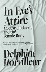 In Eve's Attire: Modesty, Judaism and the Female Body цена и информация | Духовная литература | pigu.lt