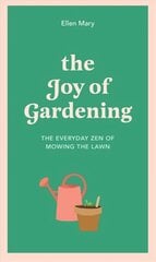 Joy of Gardening: The Everyday Zen of Mowing the Lawn цена и информация | Самоучители | pigu.lt