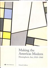 Making the Americas Modern: Hemispheric Art 1910-1960 kaina ir informacija | Knygos apie meną | pigu.lt