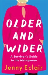 Older and Wider: A Survivor's Guide to the Menopause цена и информация | Самоучители | pigu.lt