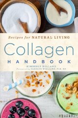 Collagen Handbook: Recipes for Natural Living kaina ir informacija | Saviugdos knygos | pigu.lt