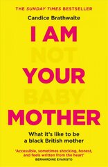I Am Not Your Baby Mother: The Sunday Times Bestseller kaina ir informacija | Saviugdos knygos | pigu.lt