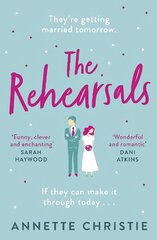 The Rehearsals: The wedding is tomorrow . . . if they can make it through today. An unforgettable romantic comedy kaina ir informacija | Fantastinės, mistinės knygos | pigu.lt