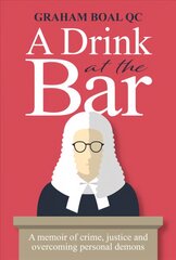 Drink at the Bar: A memoir of crime, justice and overcoming personal demons цена и информация | Биографии, автобиогафии, мемуары | pigu.lt