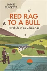 Red Rag To A Bull: Rural Life in an Urban Age kaina ir informacija | Kelionių vadovai, aprašymai | pigu.lt