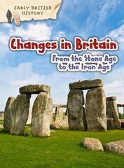 Changes in Britain from the Stone Age to the Iron Age kaina ir informacija | Knygos paaugliams ir jaunimui | pigu.lt