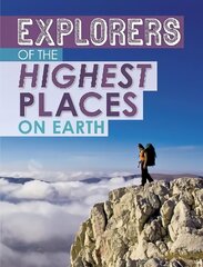 Explorers of the Highest Places on Earth цена и информация | Книги для подростков и молодежи | pigu.lt