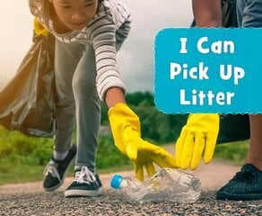 I Can Pick Up Litter цена и информация | Книги для подростков  | pigu.lt