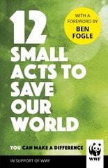 12 Small Acts to Save Our World: Simple, Everyday Ways You Can Make a Difference kaina ir informacija | Socialinių mokslų knygos | pigu.lt
