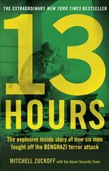 13 Hours: The explosive inside story of how six men fought off the Benghazi terror attack kaina ir informacija | Biografijos, autobiografijos, memuarai | pigu.lt