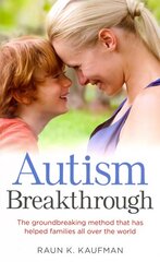 Autism Breakthrough: The ground-breaking method that has helped families all over the world kaina ir informacija | Saviugdos knygos | pigu.lt