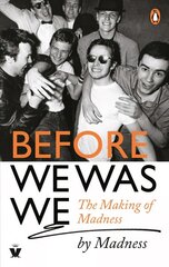 Before We Was We: The Making of Madness by Madness kaina ir informacija | Biografijos, autobiografijos, memuarai | pigu.lt