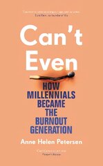 Can't Even: How Millennials Became the Burnout Generation kaina ir informacija | Socialinių mokslų knygos | pigu.lt