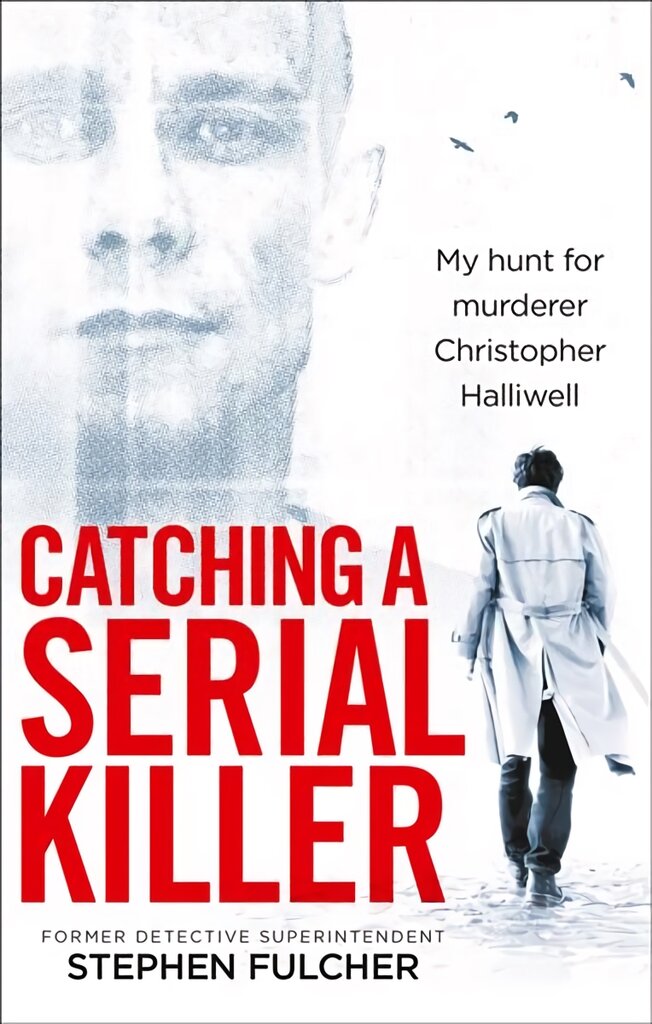 Catching a Serial Killer: My hunt for murderer Christopher Halliwell, subject of the ITV series A Confession kaina ir informacija | Biografijos, autobiografijos, memuarai | pigu.lt