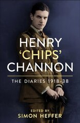 Henry 'Chips' Channon: The Diaries (Volume 1): 1918-38 цена и информация | Биографии, автобиографии, мемуары | pigu.lt