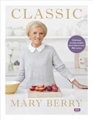 Classic: Delicious, no-fuss recipes from Mary's new BBC series Media tie-in цена и информация | Книги рецептов | pigu.lt