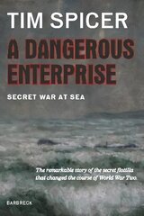 Dangerous Enterprise: Secret War at Sea kaina ir informacija | Istorinės knygos | pigu.lt