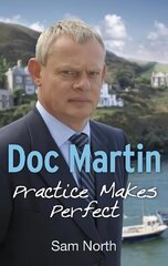 Doc Martin: Practice Makes Perfect: Practice Makes Perfect Media tie-in kaina ir informacija | Fantastinės, mistinės knygos | pigu.lt
