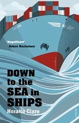 Down To The Sea In Ships: Of Ageless Oceans and Modern Men цена и информация | Путеводители, путешествия | pigu.lt