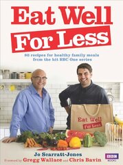 Eat Well for Less: 80 recipes for cost-effective and healthy family meals цена и информация | Книги рецептов | pigu.lt