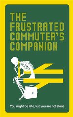 Frustrated Commuter's Companion: A survival guide for the bored and desperate kaina ir informacija | Kelionių vadovai, aprašymai | pigu.lt