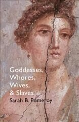 Goddesses, Whores, Wives and Slaves: Women in Classical Antiquity kaina ir informacija | Socialinių mokslų knygos | pigu.lt
