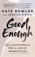 Good Enough: 40ish Devotionals for a Life of Imperfection kaina ir informacija | Dvasinės knygos | pigu.lt