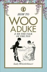 How to Woo a Duke: & be the talk of the ton kaina ir informacija | Saviugdos knygos | pigu.lt
