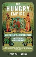 Hungry Empire: How Britain's Quest for Food Shaped the Modern World kaina ir informacija | Socialinių mokslų knygos | pigu.lt