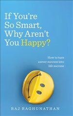 If You're So Smart, Why Aren't You Happy?: How to turn career success into life success kaina ir informacija | Saviugdos knygos | pigu.lt