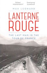 Lanterne Rouge: The Last Man in the Tour de France kaina ir informacija | Knygos apie sveiką gyvenseną ir mitybą | pigu.lt