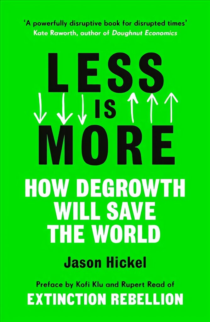 Less is More: How Degrowth Will Save the World цена и информация | Socialinių mokslų knygos | pigu.lt