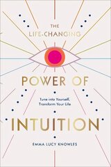 Life-Changing Power of Intuition: Tune into Yourself, Transform Your Life kaina ir informacija | Saviugdos knygos | pigu.lt