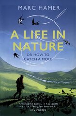 Life in Nature: Or How to Catch a Mole цена и информация | Биографии, автобиогафии, мемуары | pigu.lt