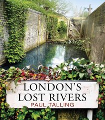 London's Lost Rivers: a beautifully illustrated guide to London's secret rivers kaina ir informacija | Knygos paaugliams ir jaunimui | pigu.lt