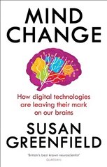 Mind Change: How digital technologies are leaving their mark on our brains kaina ir informacija | Ekonomikos knygos | pigu.lt