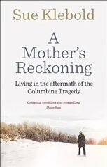 Mother's Reckoning: Living in the aftermath of the Columbine tragedy цена и информация | Биографии, автобиографии, мемуары | pigu.lt