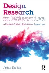 Design Research in Education: A Practical Guide for Early Career Researchers kaina ir informacija | Socialinių mokslų knygos | pigu.lt